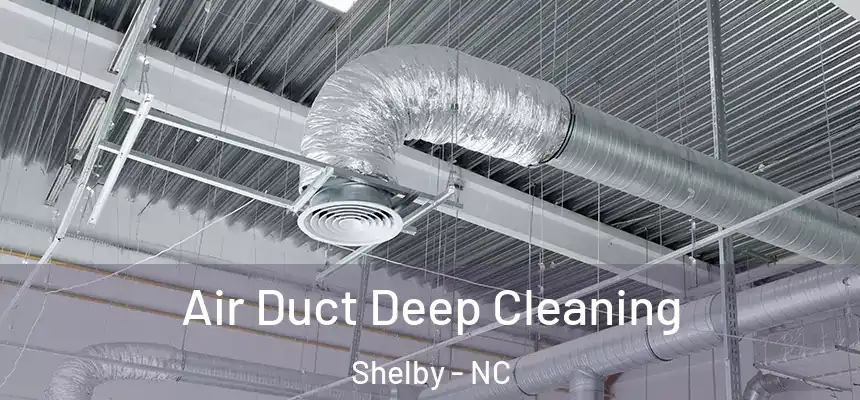  Air Duct Deep Cleaning Shelby - NC