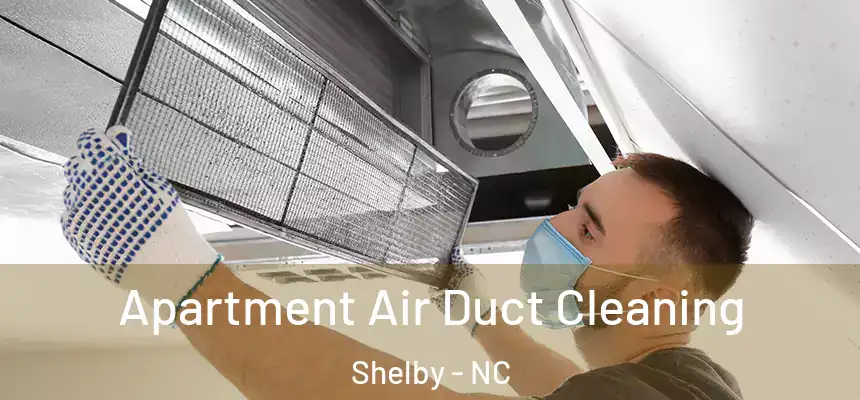 Apartment Air Duct Cleaning Shelby - NC