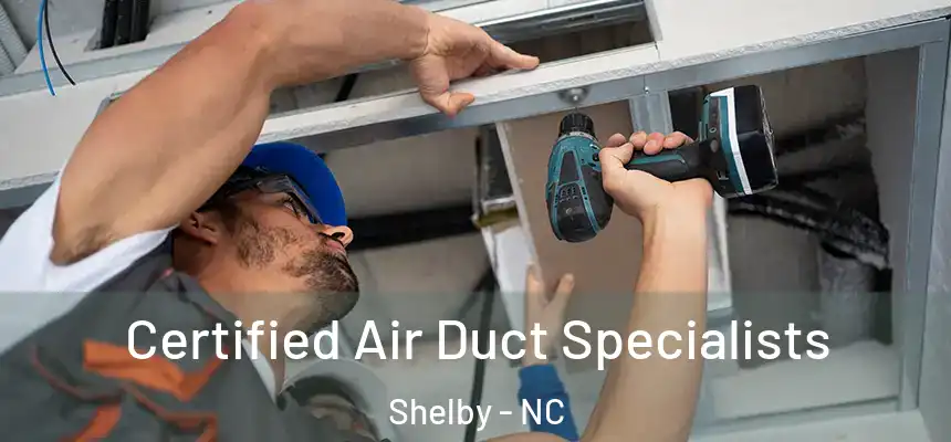  Certified Air Duct Specialists Shelby - NC