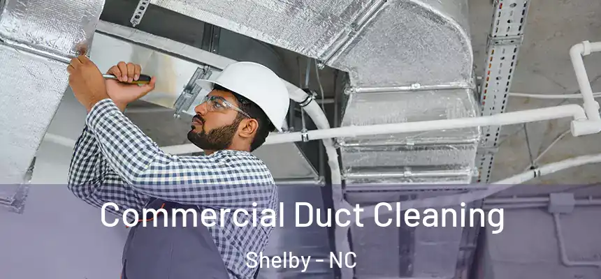  Commercial Duct Cleaning Shelby - NC