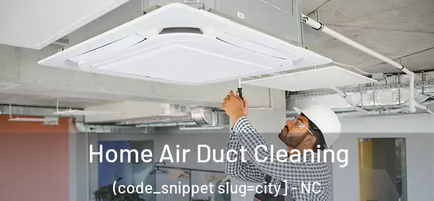  Home Air Duct Cleaning (code_snippet slug=city] - NC