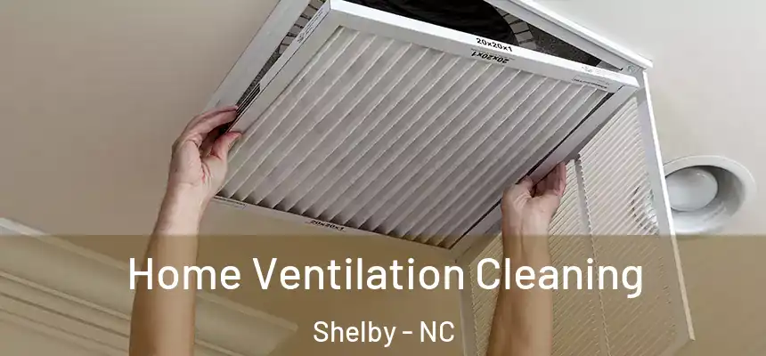  Home Ventilation Cleaning Shelby - NC