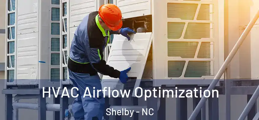  HVAC Airflow Optimization Shelby - NC