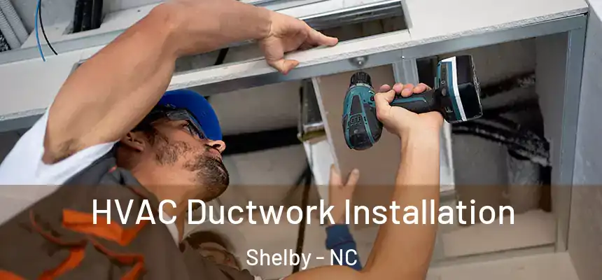  HVAC Ductwork Installation Shelby - NC