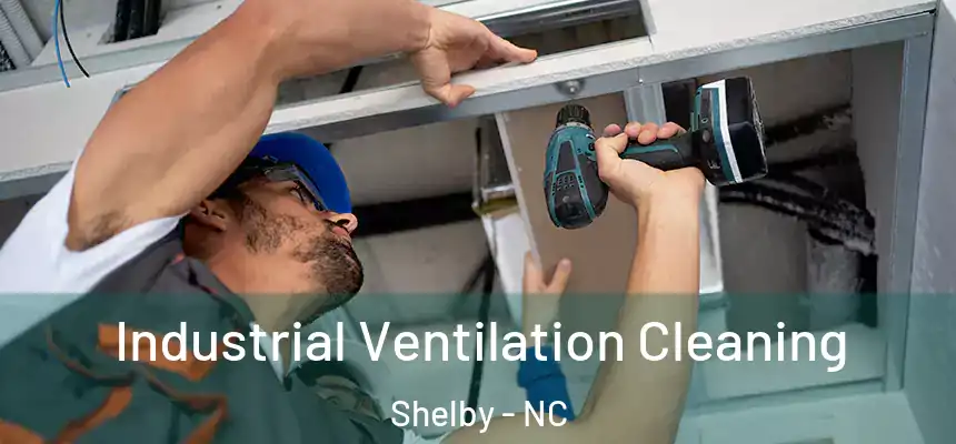  Industrial Ventilation Cleaning Shelby - NC
