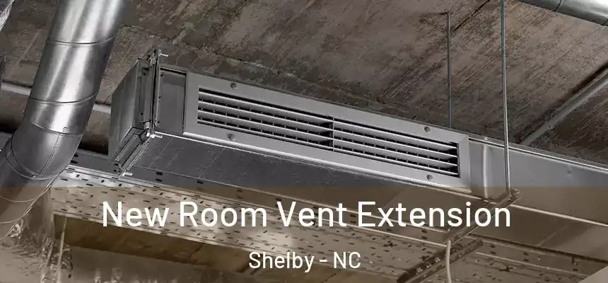  New Room Vent Extension Shelby - NC