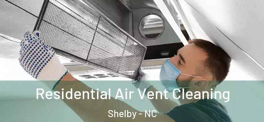  Residential Air Vent Cleaning Shelby - NC