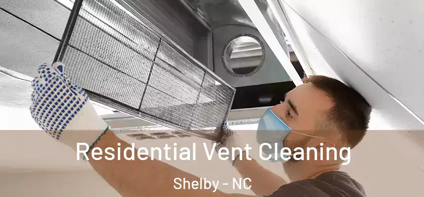  Residential Vent Cleaning Shelby - NC