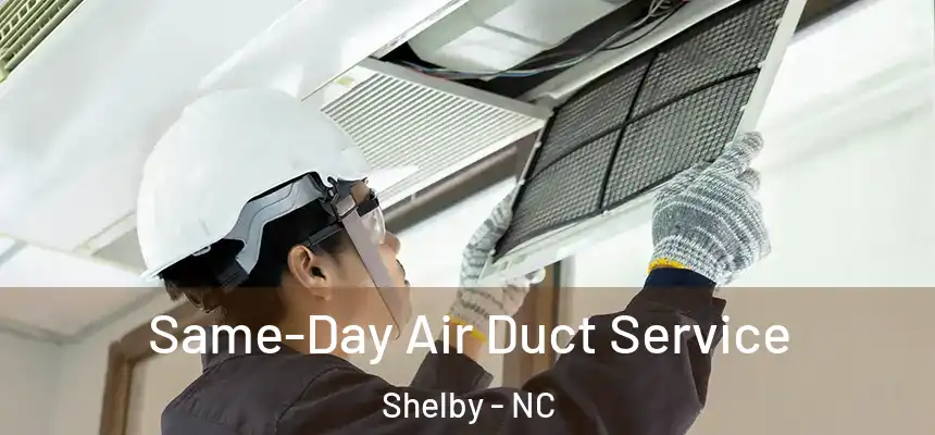  Same-Day Air Duct Service Shelby - NC