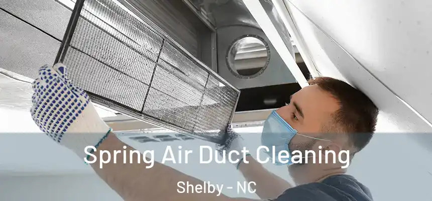  Spring Air Duct Cleaning Shelby - NC