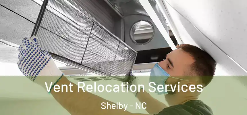  Vent Relocation Services Shelby - NC